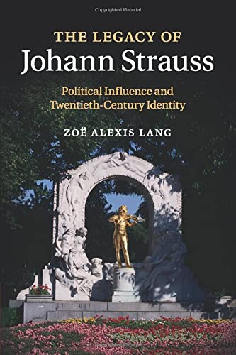 The Legacy of Johann Strauss Political Influence and Twentieth-Century Identity [Paperback]