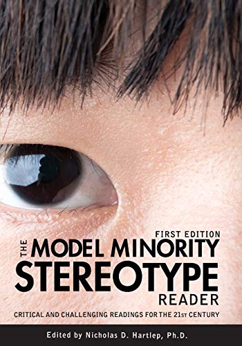 The Model Minority Stereotype Reader Critical And Challenging Readings For The  [Paperback]