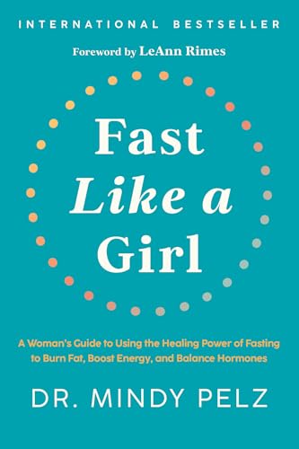 Fast Like a Girl A Woman's Guide to Using the Healing Power of Fasting to Burn  [Hardcover]