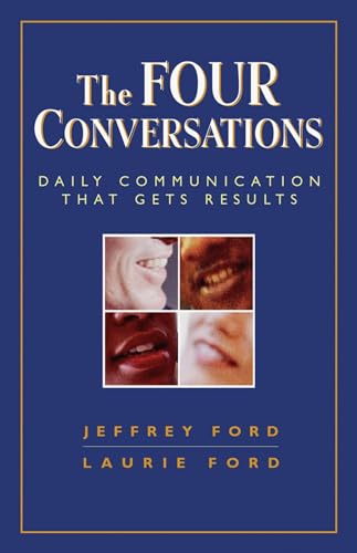 The Four Conversations Daily Communication That Gets Results [Paperback]