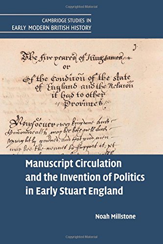 Manuscript Circulation and the Invention of Politics in Early Stuart England [Paperback]