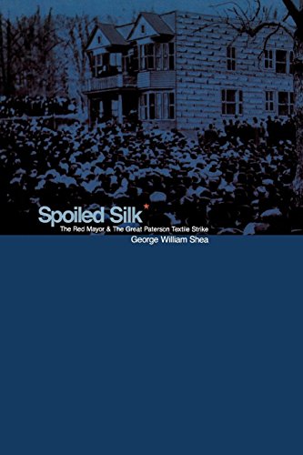 Spoiled Silk The Red Mayor and the Great Paterson Textile Strike [Paperback]