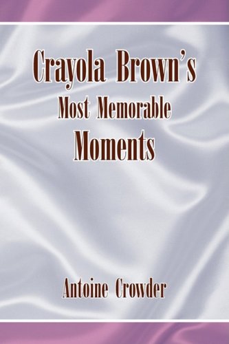 Crayola Brown's Most Memorable Moments [Hardcover]