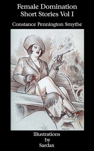 Female Domination - Short Stories Vol I [Paperback]