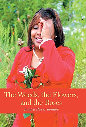 The Weeds, The Flowers, And The Roses [Hardcover]