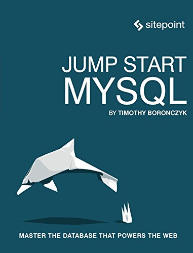 Jump Start MySQL Master the Database That Powers the Web [Paperback]