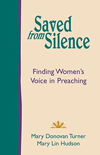 Saved From Silence Finding Women's Voice In Preaching [Paperback]