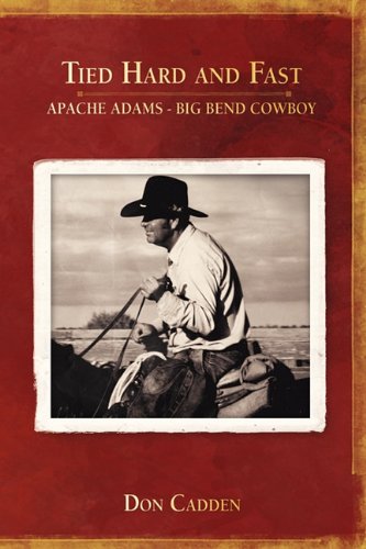 Tied Hard And Fast Apache Adams-Big Bend Cowboy [Paperback]