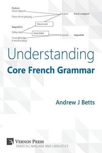 Understanding Core French Grammar (vernon Series In Language And Linguistics) [Paperback]