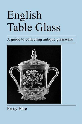 English Table Glass A Guide To Collecting Antique Glassware [Paperback]