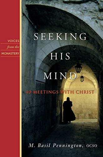 Seeking His Mind 40 Meetings With Christ (voices From The Monastery) [Paperback]