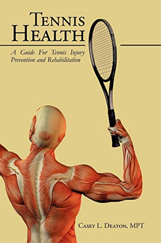 Tennis Health A Guide For Tennis Injury Prevention And Rehabilitation [Paperback]