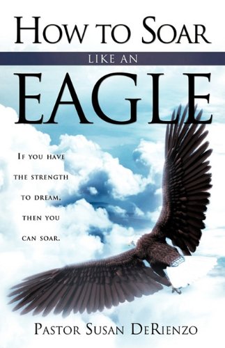 How To Soar Like An Eagle [Paperback]