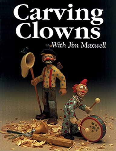 Carving Clowns With Jim Maxwell [Paperback]