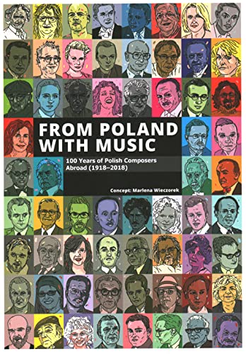 From Poland with Music 100 Years of Polish Composers Abroad (1918-2018) [Paperback]