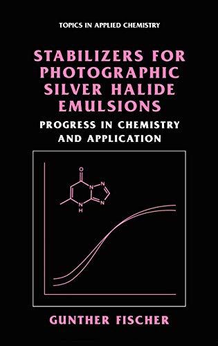 Stabilizers for Photographic Silver Halide Emulsions: Progress in Chemistry and  [Hardcover]