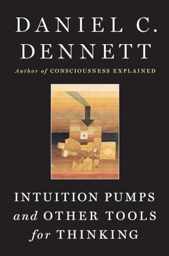 Intuition Pumps And Other Tools for Thinking [Hardcover]