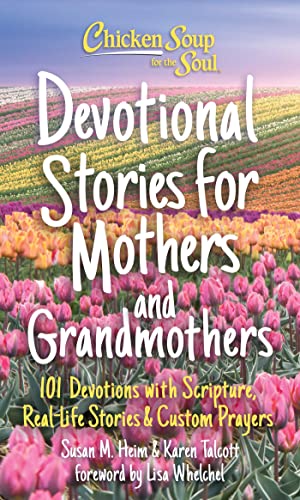 Chicken Soup for the Soul Devotional Stories for Mothers and Grandmothers 101  [Hardcover]