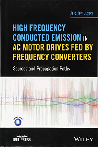 High Frequency Conducted Emission in AC Motor Drives Fed By Frequency Converters [Hardcover]