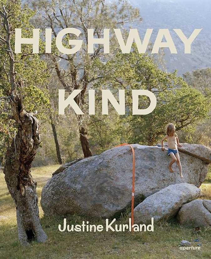 Justine Kurland Highway Kind [Hardcover]