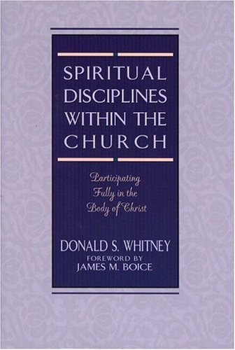 Spiritual Disciplines Within The Church Participating Fully In The Body Of Chri [Paperback]