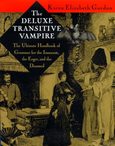 The Deluxe Transitive Vampire A Handbook of Grammar for the Innocent, the Eager [Hardcover]