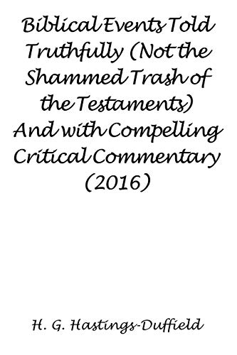 Biblical Events Told Truthfully (not The Shammed Trash Of The Testaments) And Wi [Paperback]