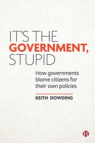 Its the Government, Stupid How Governments Blame Citizens for Their Own Polici [Paperback]