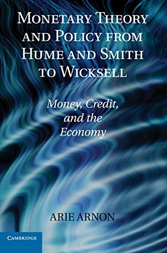 Monetary Theory and Policy from Hume and Smith to Wicksell Money, Credit, and t [Hardcover]