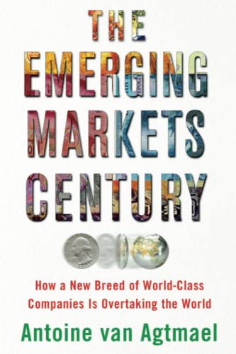 The Emerging Markets Century How a New Breed of World-Class Companies Is Overta [Paperback]
