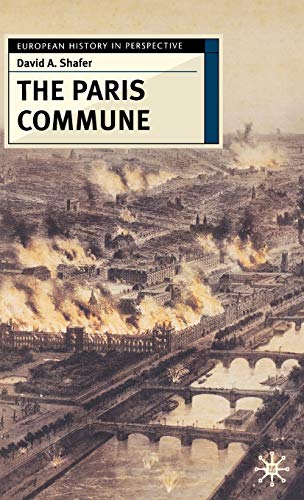 The Paris Commune French Politics, Culture, and Society at the Crossroads of th [Hardcover]