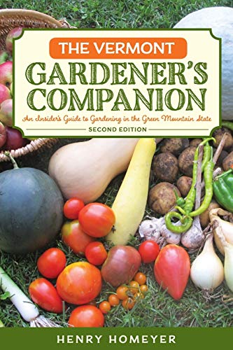 The Vermont Gardener's Companion An Insider's Guide to Gardening in the Green M [Paperback]