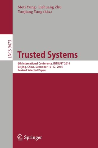 Trusted Systems 6th International Conference, INTRUST 2014, Beijing, China, Dec [Paperback]