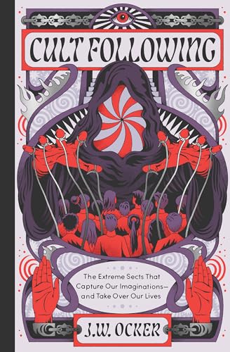 Cult Following The Extreme Sects That Capture Our Imaginationsand Take Over Ou [Hardcover]