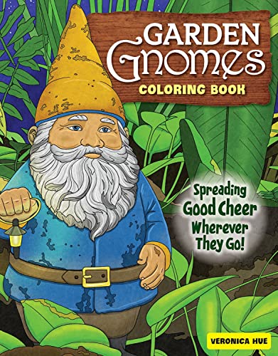 Garden Gnomes Coloring Book Spreading Good Cheer Wherever They Go [Paperback]