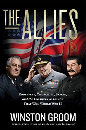 The Allies Roosevelt, Churchill, Stalin, and the Unlikely Alliance That Won Wor [Paperback]