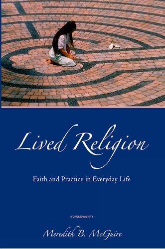 Lived Religion Faith and Practice in Everyday Life [Hardcover]
