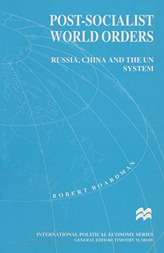 Post-Socialist World Orders Russia, China and the UN System [Paperback]