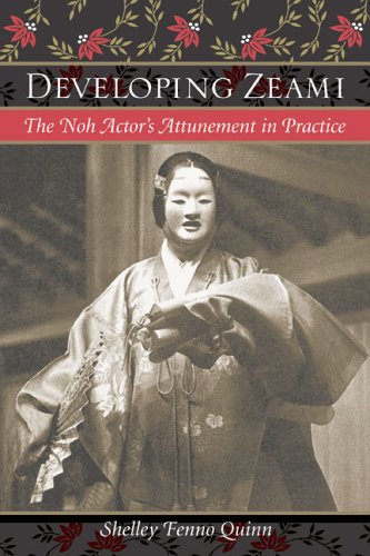 Developing Zeami The Noh Actor's Attunement In Practice [Paperback]
