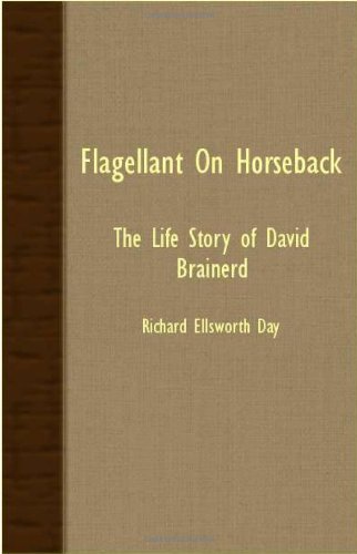 Flagellant on Horseback - the Life Story of David Brainerd [Unknown]