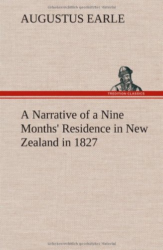 Narrative of a Nine Months' Residence in New Zealand In 1827 [Hardcover]