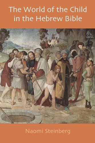 The World Of The Child In The Hebrew Bible [Paperback]