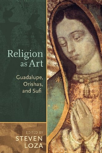 Religion As Art Guadalupe, Orishas, And Sufi [Paperback]