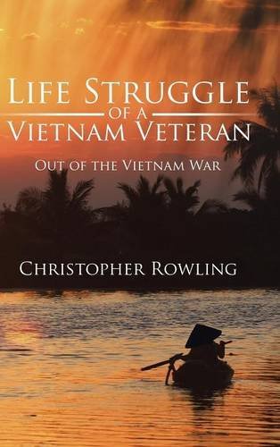 Life Struggle Of A Vietnam Veteran: Out Of The Vietnam War [Hardcover]
