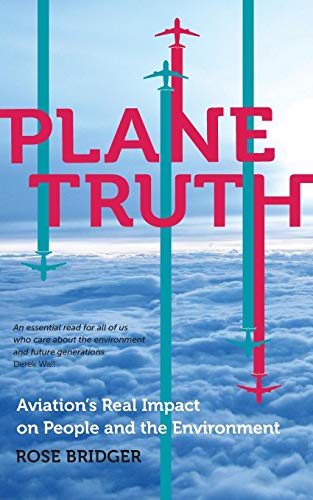 Plane Truth Aviation&39s Real Impact on People and the Environment [Paperback]