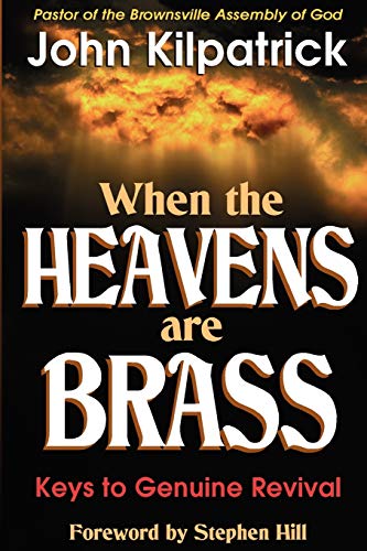 When The Heavens Are Brass Keys To Genuine Revival [Paperback]