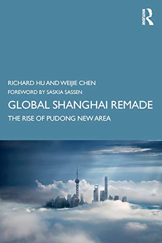 Global Shanghai Remade The Rise of Pudong New Area [Paperback]