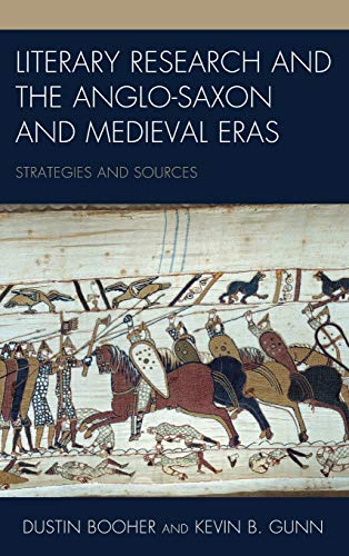 Literary Research and the Anglo-Saxon and Medieval Eras Strategies and Sources [Hardcover]