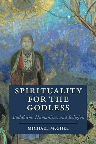 Spirituality for the Godless Buddhism, Humanism, and Religion [Paperback]