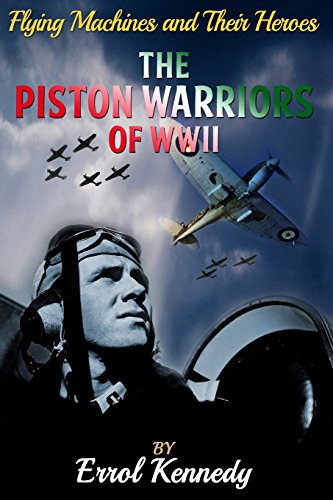 The Piston Warriors Of Wwii (flying Machines And Their Heroes) (volume 5) [Paperback]